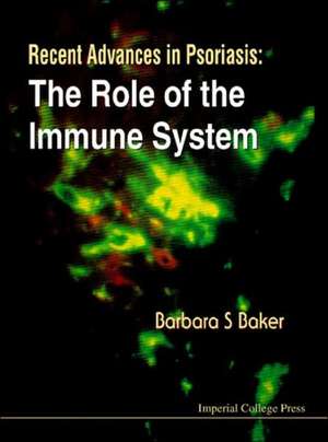 Recent Advances in Psoriasis: The Role of the Immune System de Barbara S. Baker