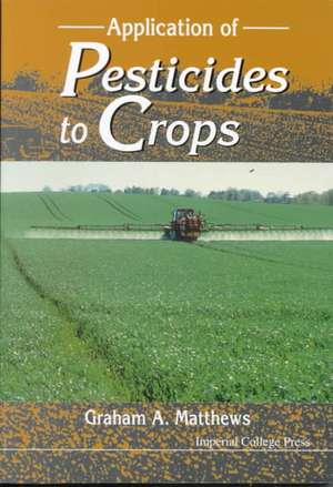 Application of Pesticides to Crops de Graham A. Matthews