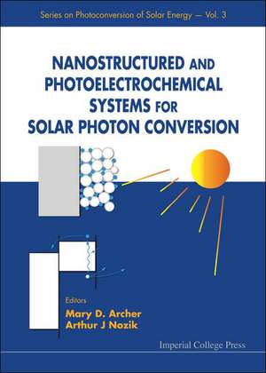 Nanostructured and Photoelectrochemical Systems for Solar Photon Conversion de Mary D. Archer