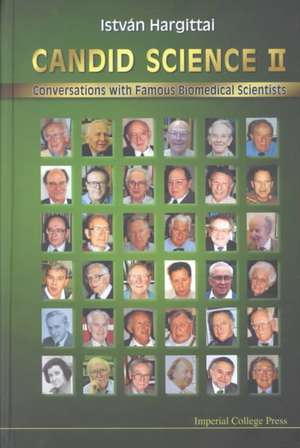 Candid Science II: Conversations with Famous Biomedical Scientists de Istvban Hargittai