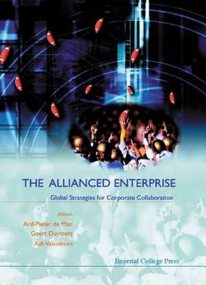 Allianced Enterprise: Global Strategies For Corporate Collaboration, The de Geert Duysters