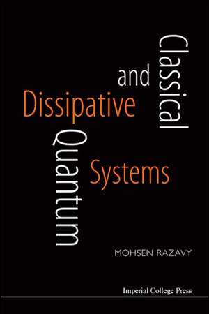 Classical and Quantum Dissipative Systems de Mohsen Razavy