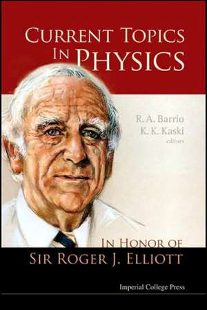 Current Topics in Physics: In Honor of Sir Roger J Elliott de R. A. Barrio