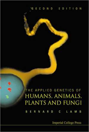 The Applied Genetics of Humans, Animals, Plants and Fungi de Bernard C. Lamb