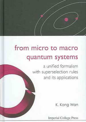 From Micro to Macro Quantum Systems: A Unified Formalism with Superselection Rules and Its Applications de K Kong Wan