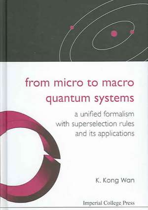 From Micro to Macro Quantum Systems: A Unified Formalism with Superselection Rules and Its Applications de K. Kong Wan