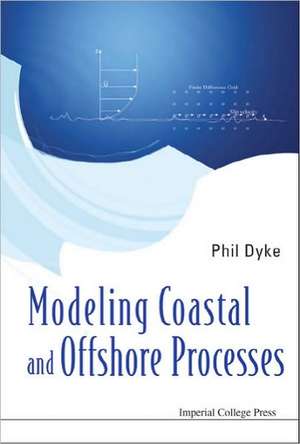 MODELING COASTAL & OFFSHORE PROCESSES de Dyke Phil
