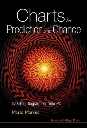 Charts for Prediction and Chance: Dazzling Diagrams on Your PC de Mario Markus