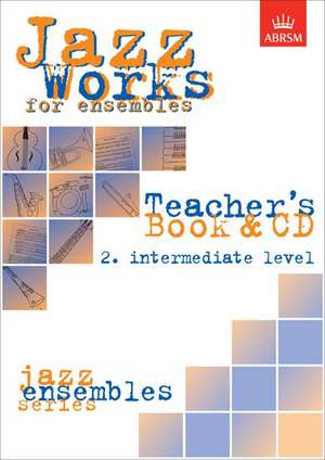 Jazz Works for ensembles, 2. Intermediate Level (Teacher's Book & CD) de Mike Sheppard