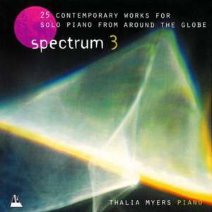 Spectrum 3 CD (Piano): 25 Contemporary works for solo piano from around the world. Thalia Myers: Piano de Thalia Myers