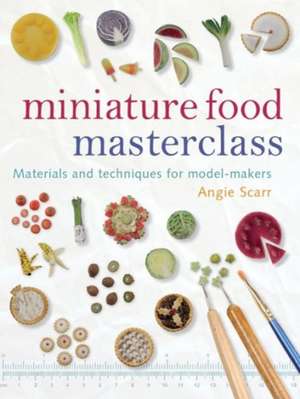 Miniature Food Masterclass de A Scarr