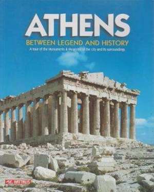 Athens - Between Legend and History de Maria Mavromataki