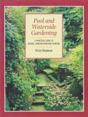 Pool and Waterside Gardens de Peter Robinson