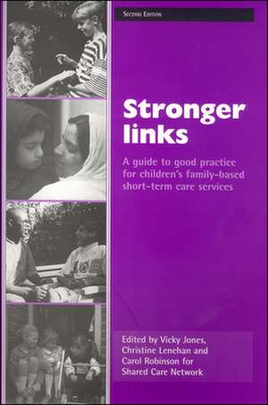 Stronger links – A guide to good practice for chil dren′s family–based short–term care services de Carol Robinson