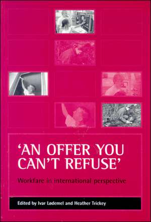 ′An offer you can′t refuse′ – Workfare in international perspective de Ivar Lødemel