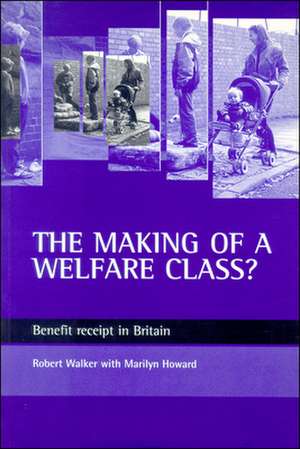 The making of a welfare class?: Benefit receipt in Britain de Robert Walker