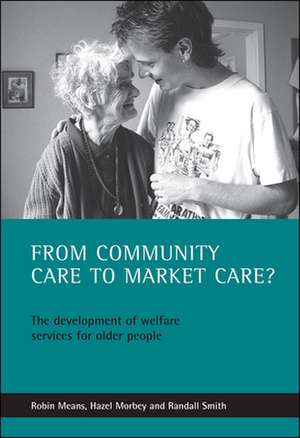 From community care to market care? – The developm ent of welfare services for older people de Robin Means