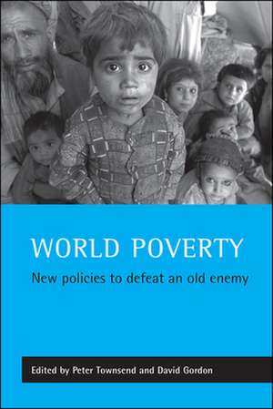 World poverty – New policies to defeat an old enem y de Peter Townsend