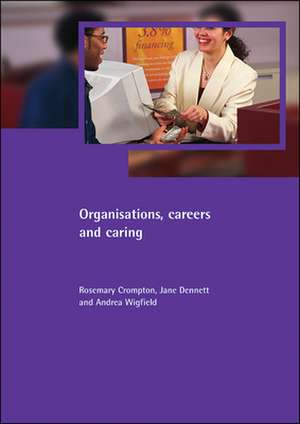 Organisations, careers and caring de Rosemary Crompton