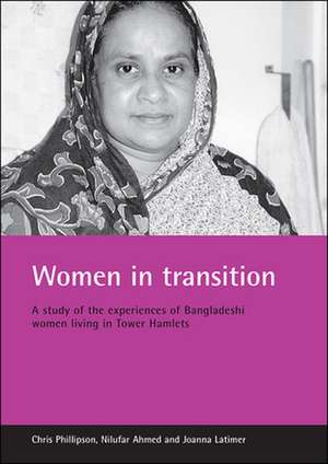 Women in Transition: A Study of the Experiences of Bangladeshi Women Living in Tower Hamlets de Chris Phillipson