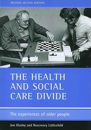 The health and social care divide (Revised 2nd Edition): The experiences of older people de Jon Glasby