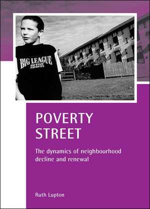 Poverty Street – The dynamics of neighbourhood dec line and renewal de Ruth Lupton