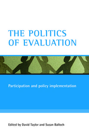 The Politics of Evaluation: Participation and Policy Implementation de David Taylor