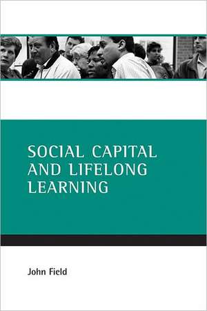 Social capital and lifelong learning de John Field