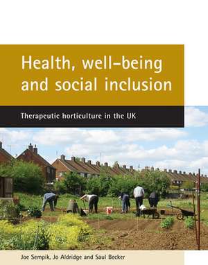 Health, well–being and social inclusion – Therapeu tic horticulture in the UK de Joe Sempik