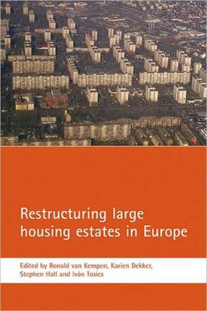 Restructuring large housing estates in Europe: Restructuring and resistance inside the welfare industry de Ronald van Kempen