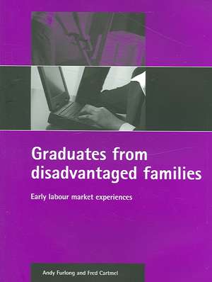 Graduates from disadvantaged families: Early labour market experiences de Andy Furlong