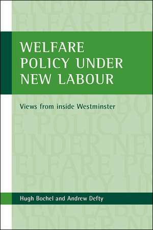 Welfare policy under New Labour: Views from inside Westminster de Hugh Bochel