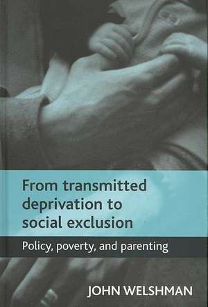 From transmitted deprivation to social exclusion – Policy, poverty, and parenting de John Welshman