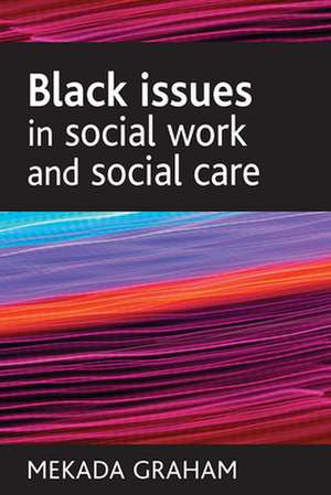 Black issues in social work and social care de Mekada Graham