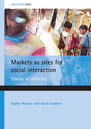 Markets as sites for social interaction – Spaces o f diversity de Sophie Watson