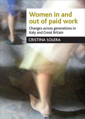 Women in and out of paid work: Changes across generations in Italy and Britain de Cristina Solera