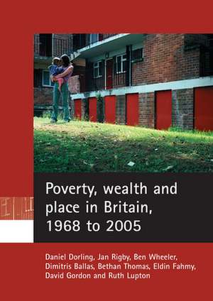 Poverty, wealth and place in Britain, 1968 to 2005 de Daniel Dorling