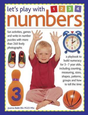 Let's Play with Numbers: Fun Activities, Games and Write-In Number Puzzles with More Than 260 Lively Photographs de Joanna Babb