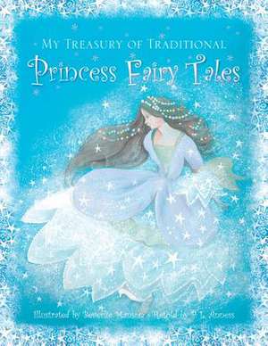 My Treasury of Traditional Princess Fairytales: 50 Fabulous Papercraft Projects to Make Yourself de P L Anness