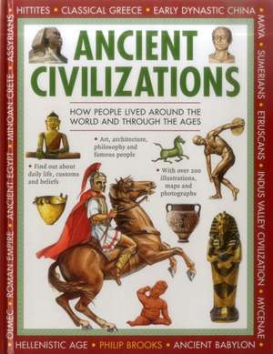 Ancient Civilizations: Discovering the People and Places of Long Ago de Philip Brooks