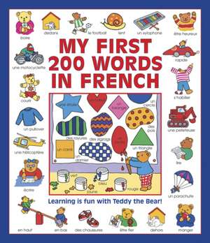 My First 200 Words in French: Learning Is Fun with Teddy the Bear! de Guillaume Dopffer