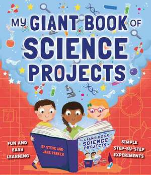 My Giant Book of Science Projects: Fun and Easy Learning, with Simple Step-By-Step Experiments de Steve Parker