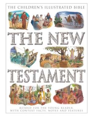 Children's Illustrated Bible: The New Testament de Victoria Parker