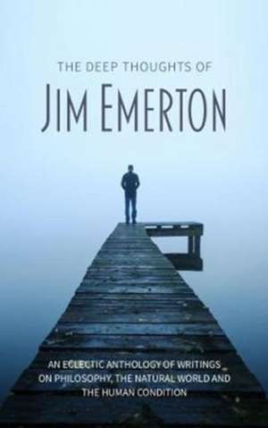 Emerton, J: Deep Thoughts of Jim Emerton de Jim Emerton