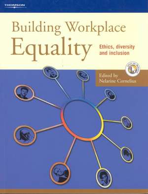 Building Workplace Equality: Ethics, Diversity and Inclusion de Nelarine Cornelius