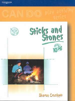 Sticks and Stones: Age 10 to 14 de Sharon Crocket