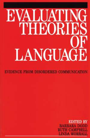 Evaluating Theories of Language – Evidence from Disordered Communication de R Campbell