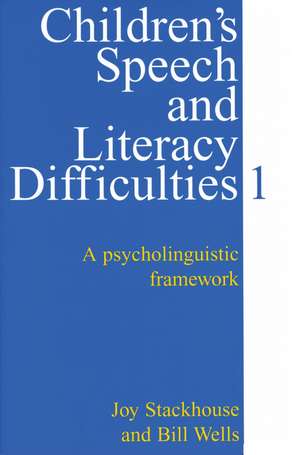 Children′s Speech and Literacy Difficulties Book 1 – A Psycholinguistic Framework de J Stackhouse