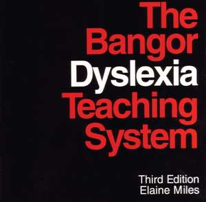 The Bangor Dyslexia Teaching System 3e de E Miles