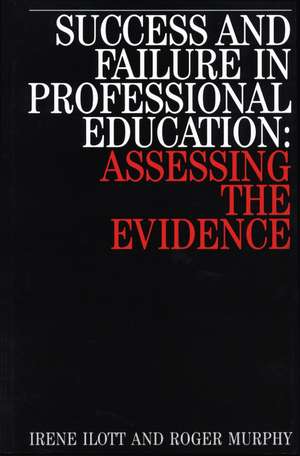 Success and Failure in Professional Education – Assessing the Evidence de I Ilott